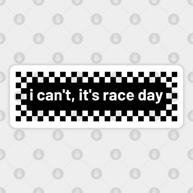 I Can't It's Race Day , Funny Race Car Sticker by yass-art